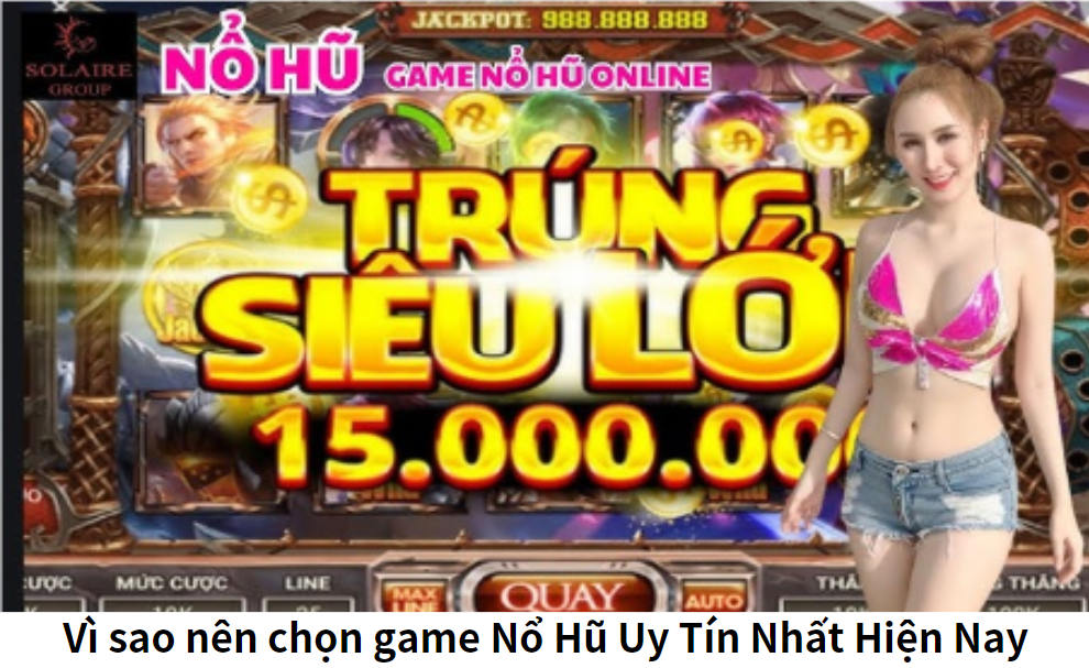 Vì sao nên chọn game Nổ Hũ Uy Tín Nhất Hiện Nay