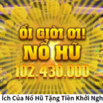 Danh Sách Top 10 Game Nổ Hũ Đổi Thưởng Mới Nhất