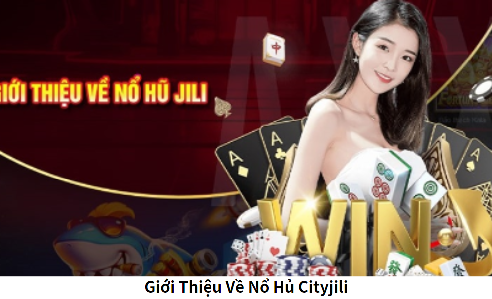 Giới Thiệu Về Nổ Hủ Cityjili