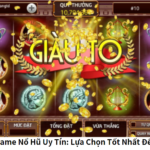 Top 10 Game Nổ Hũ Uy Tín: Lựa Chọn Tốt Nhất Để Bắt Đầu