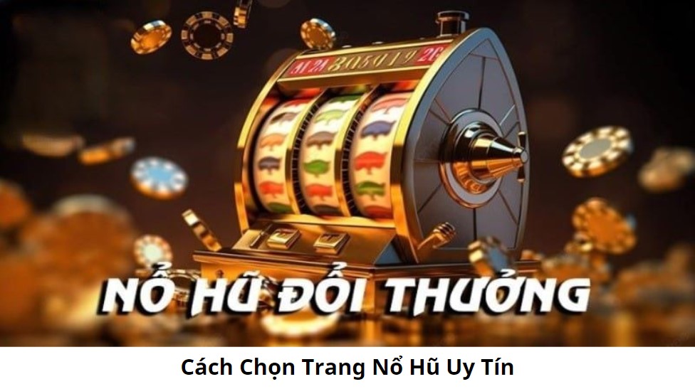 Bí Quyết Rút Tiền Mặt Khi Chơi Game Nổ Hũ 